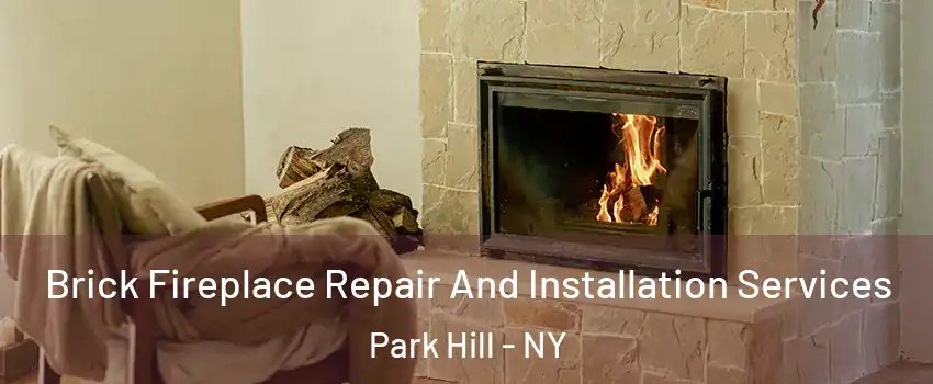 Brick Fireplace Repair And Installation Services Park Hill - NY