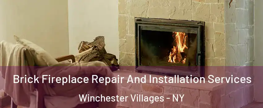 Brick Fireplace Repair And Installation Services Winchester Villages - NY