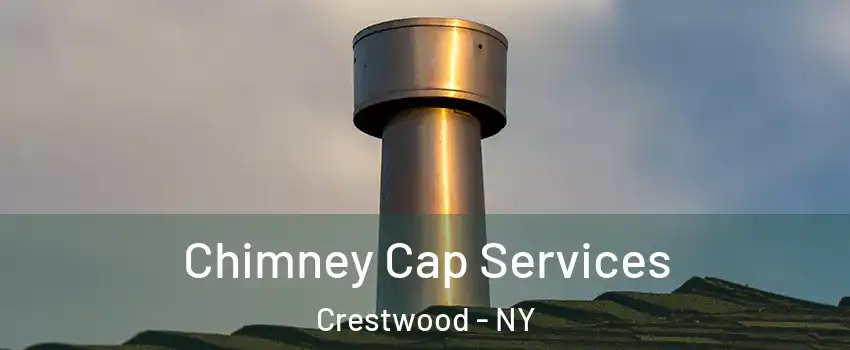 Chimney Cap Services Crestwood - NY