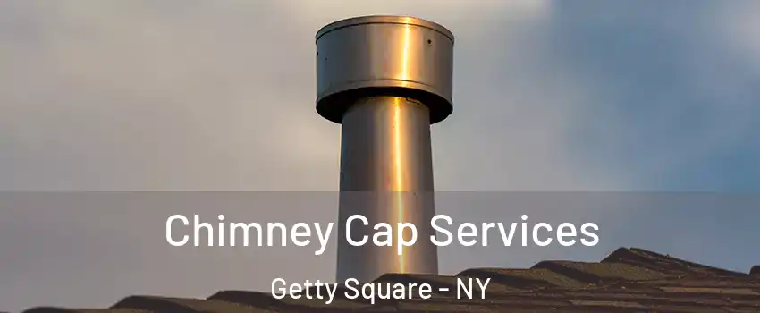 Chimney Cap Services Getty Square - NY