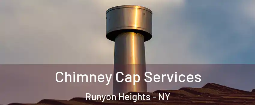 Chimney Cap Services Runyon Heights - NY