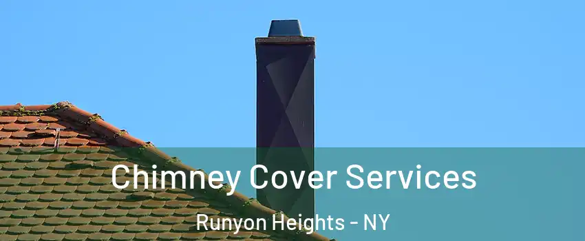 Chimney Cover Services Runyon Heights - NY