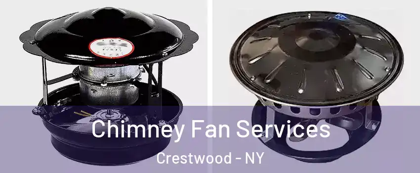 Chimney Fan Services Crestwood - NY