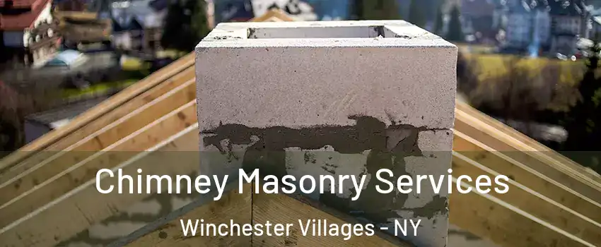 Chimney Masonry Services Winchester Villages - NY