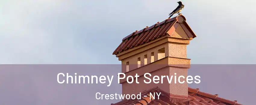 Chimney Pot Services Crestwood - NY
