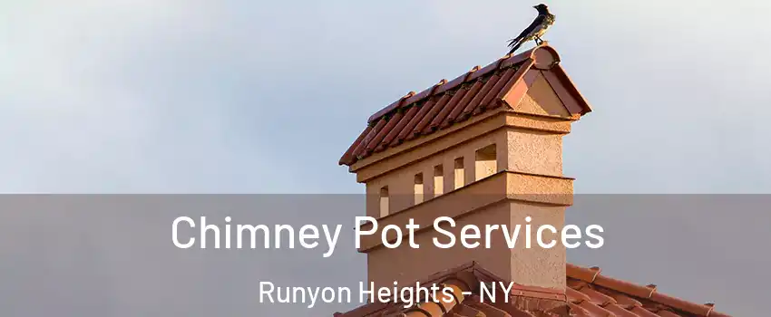 Chimney Pot Services Runyon Heights - NY