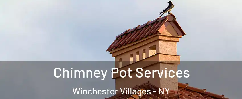 Chimney Pot Services Winchester Villages - NY