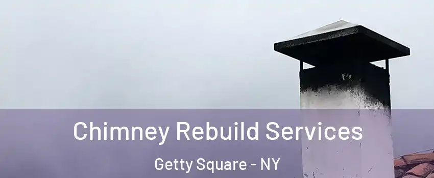 Chimney Rebuild Services Getty Square - NY