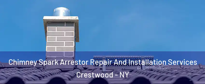 Chimney Spark Arrestor Repair And Installation Services Crestwood - NY