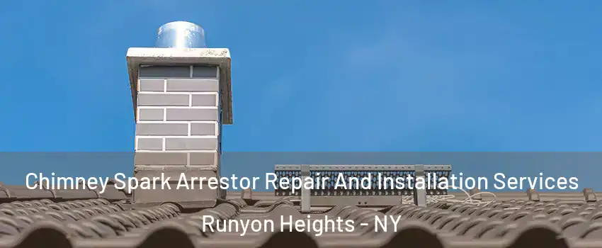 Chimney Spark Arrestor Repair And Installation Services Runyon Heights - NY