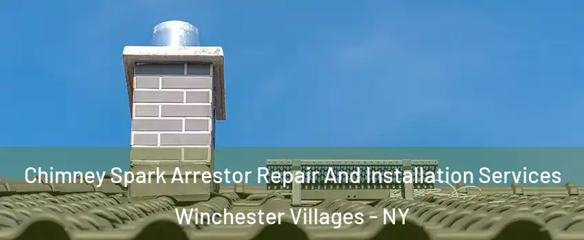 Chimney Spark Arrestor Repair And Installation Services Winchester Villages - NY