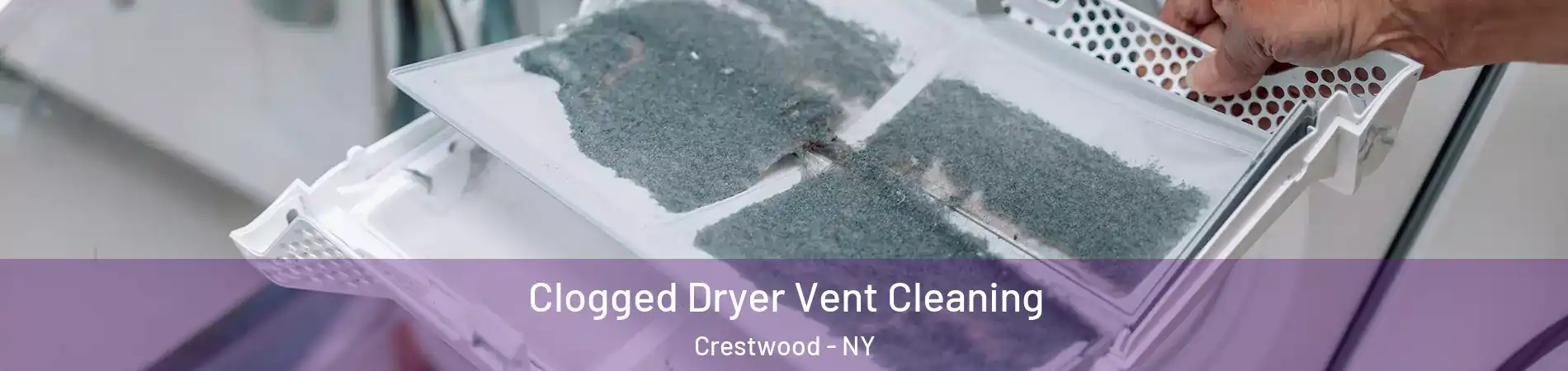 Clogged Dryer Vent Cleaning Crestwood - NY