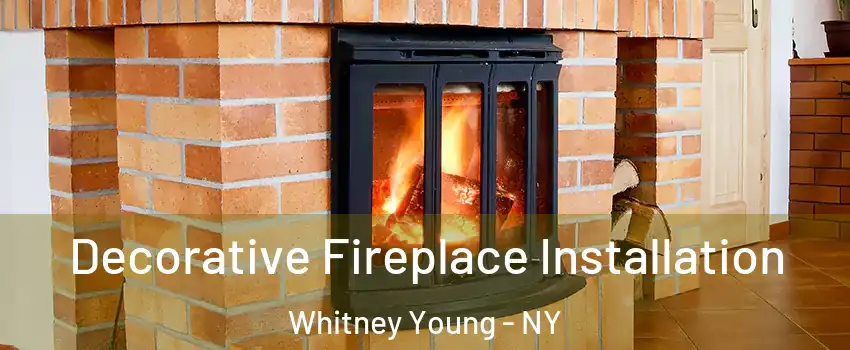 Decorative Fireplace Installation Whitney Young - NY