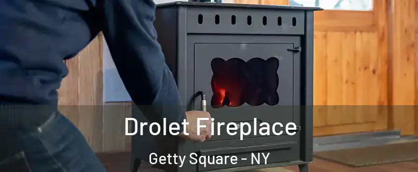 Drolet Fireplace Getty Square - NY