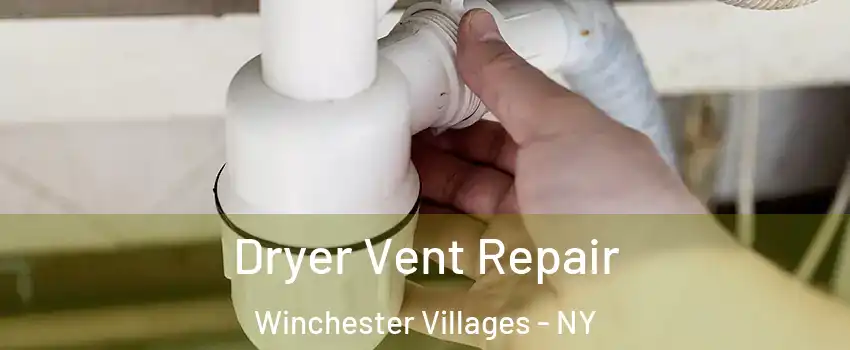 Dryer Vent Repair Winchester Villages - NY