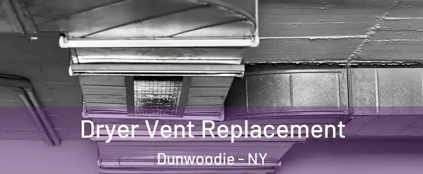 Dryer Vent Replacement Dunwoodie - NY