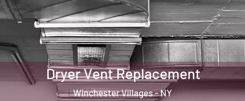 Dryer Vent Replacement Winchester Villages - NY