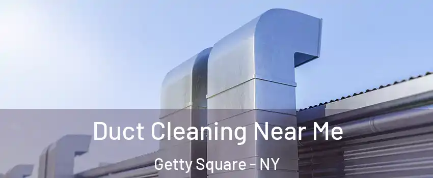 Duct Cleaning Near Me Getty Square - NY