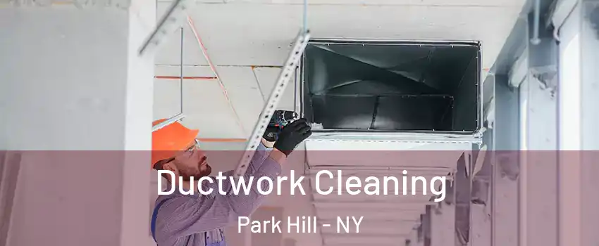 Ductwork Cleaning Park Hill - NY