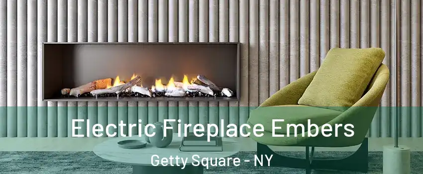 Electric Fireplace Embers Getty Square - NY