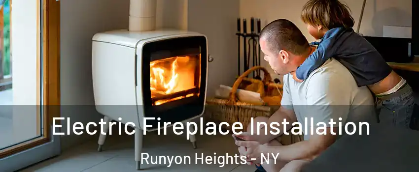 Electric Fireplace Installation Runyon Heights - NY