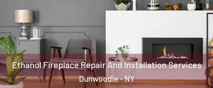 Ethanol Fireplace Repair And Installation Services Dunwoodie - NY