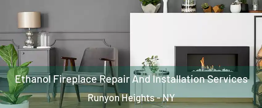 Ethanol Fireplace Repair And Installation Services Runyon Heights - NY