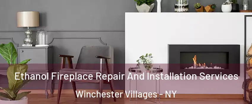 Ethanol Fireplace Repair And Installation Services Winchester Villages - NY