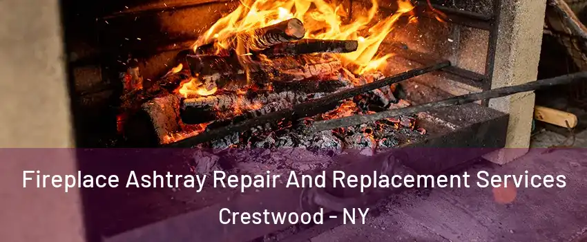 Fireplace Ashtray Repair And Replacement Services Crestwood - NY