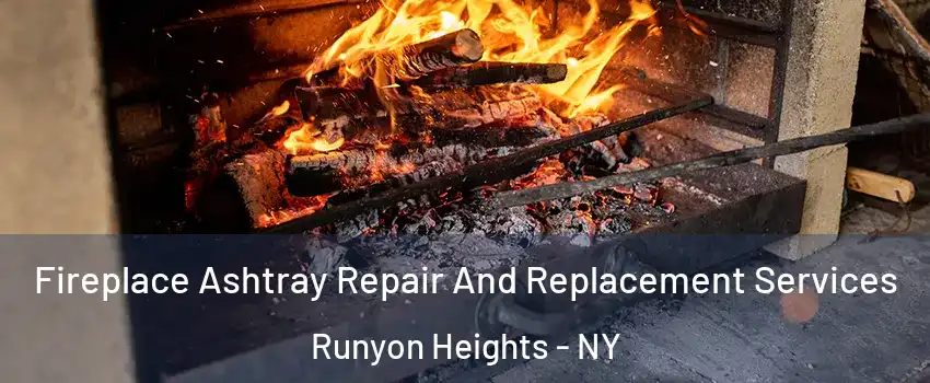 Fireplace Ashtray Repair And Replacement Services Runyon Heights - NY