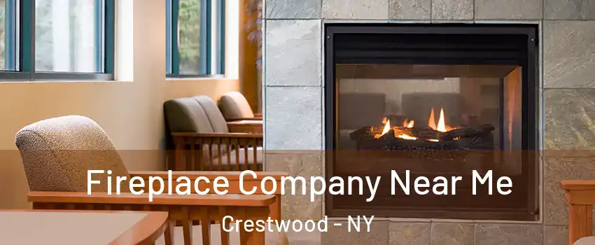 Fireplace Company Near Me Crestwood - NY