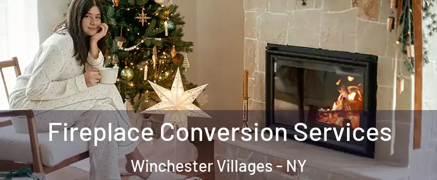 Fireplace Conversion Services Winchester Villages - NY