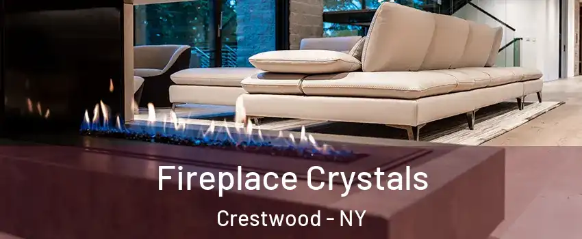 Fireplace Crystals Crestwood - NY