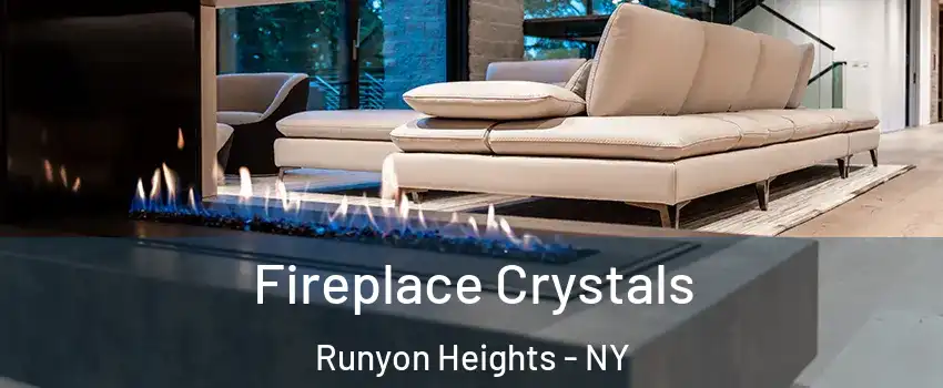 Fireplace Crystals Runyon Heights - NY