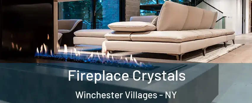 Fireplace Crystals Winchester Villages - NY