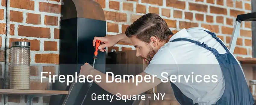 Fireplace Damper Services Getty Square - NY