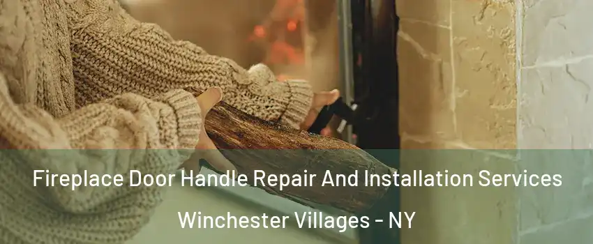 Fireplace Door Handle Repair And Installation Services Winchester Villages - NY