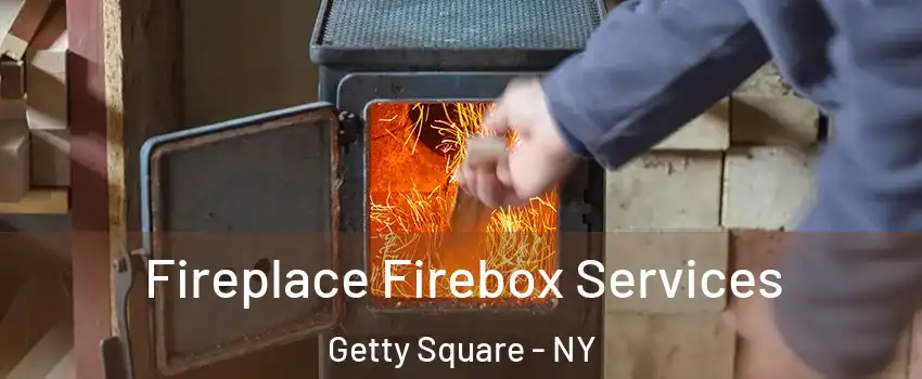 Fireplace Firebox Services Getty Square - NY