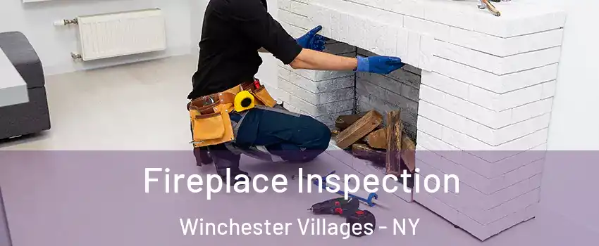 Fireplace Inspection Winchester Villages - NY