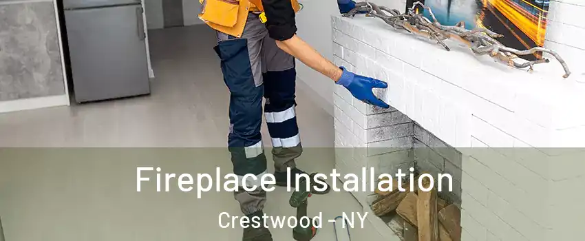 Fireplace Installation Crestwood - NY