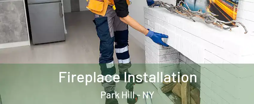 Fireplace Installation Park Hill - NY