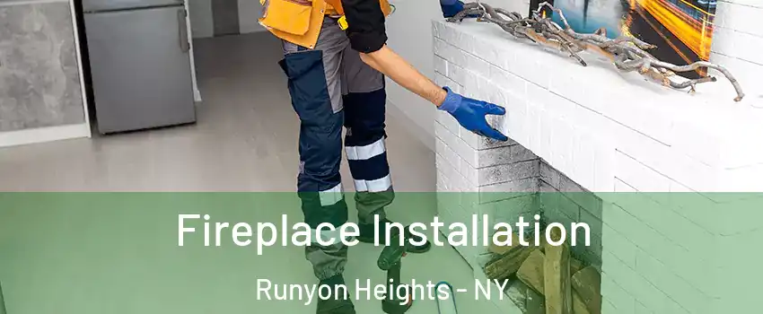 Fireplace Installation Runyon Heights - NY