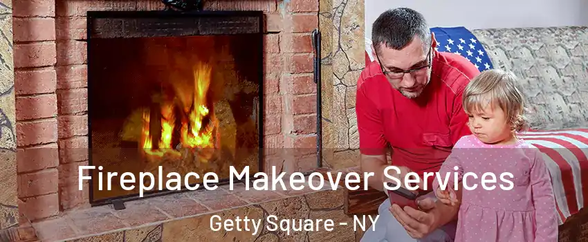 Fireplace Makeover Services Getty Square - NY