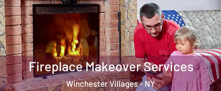 Fireplace Makeover Services Winchester Villages - NY