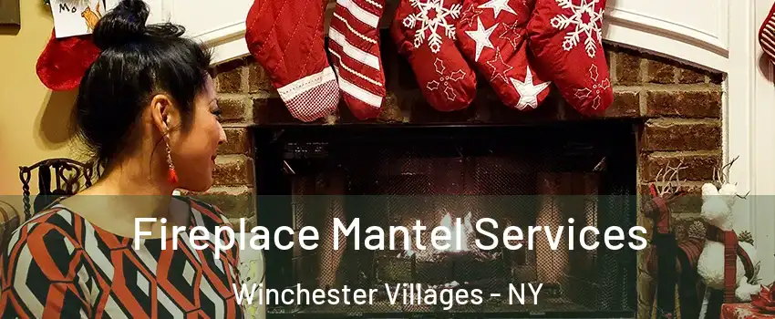 Fireplace Mantel Services Winchester Villages - NY