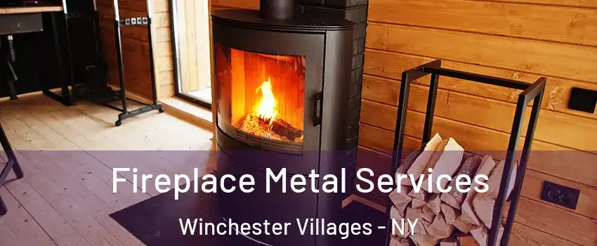 Fireplace Metal Services Winchester Villages - NY
