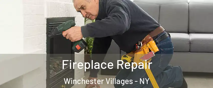 Fireplace Repair Winchester Villages - NY