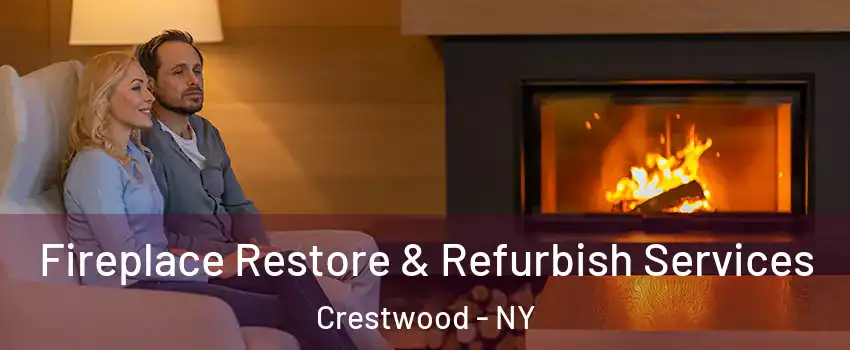 Fireplace Restore & Refurbish Services Crestwood - NY