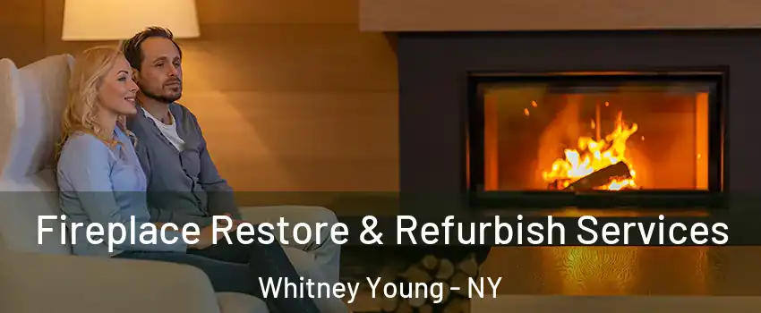 Fireplace Restore & Refurbish Services Whitney Young - NY