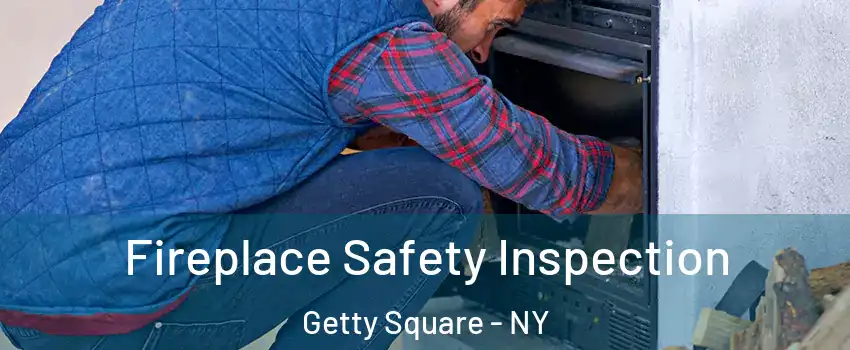 Fireplace Safety Inspection Getty Square - NY